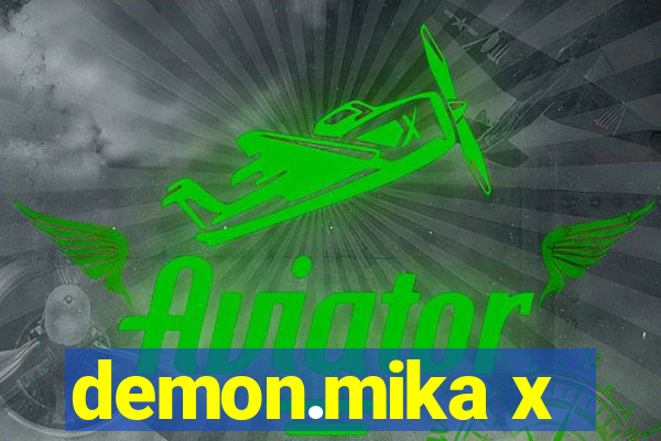 demon.mika x